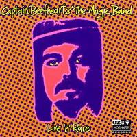 Captain Beefheart : Live 'n' Rare